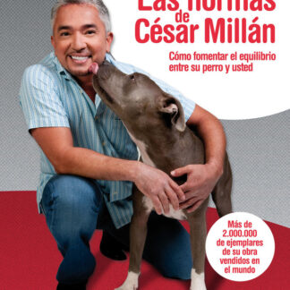 LAS NORMAS DE CESAR MILLAN EQUILIBRO MASCOTA Y TU - CESAR MILLAN Libro en PDF Virtual